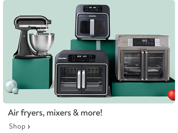 Air fryers, mixers & more!