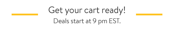 Get your cart ready! Deals start at 9pm EST.