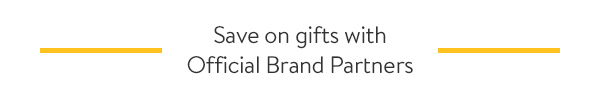 Save on gifts with Official Brand Partners