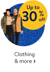 Up to 30% off - Clothing & more