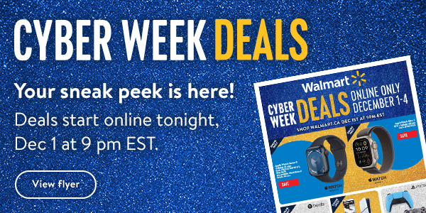 'CYBER WEEK DEALS - Your sneak peek is here! Deals start online tonight, Dec 1 at 9 pm EST.