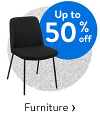 Up to 50% off - Furniture