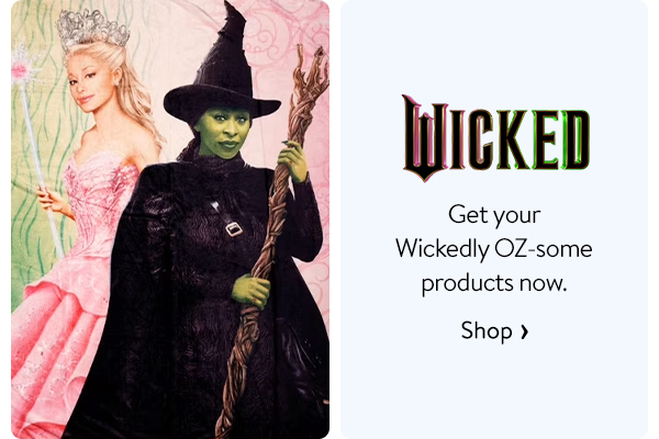 Wicked - Get your Wickedly OZ-some products now.