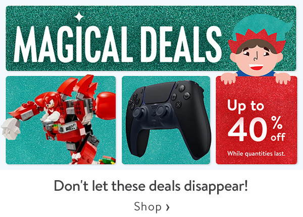 MAGICAL DEALS - Up to 40% off - Don't let these deals disappear! While quantities last.