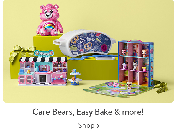 Care Bears, Easy Bake & more!