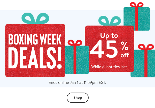 BOXING WEEK DEALS! Up to 45% off - While quantities last. Ends online Jan 1 at 11:59pm EST.