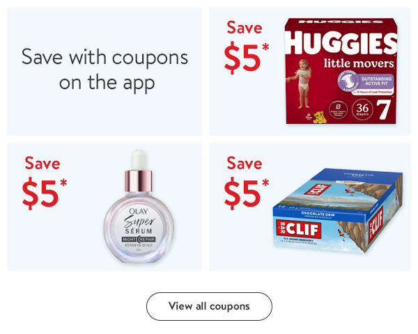 Save with coupons on the app - Save $5* - Huggies Little Movers Baby Diapers | Save $5* - Olay Super Serum | Save $5* - CLIF BAR Energy Bars