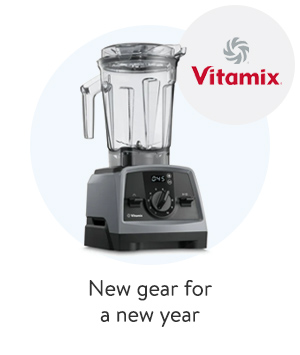 Vitamix - New gear for a new year