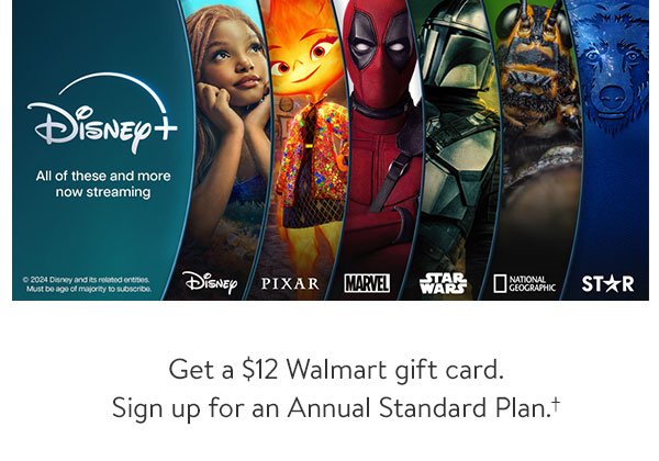 Disney+ - Get a $12 Walmart gift card. Sign up for an Annual Standard Plan.†