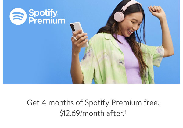 Spotify Premium - Get 4 months of Spotify Premium free. $12.69/month after.†