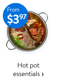 From $3.97 - Hot pot essentials