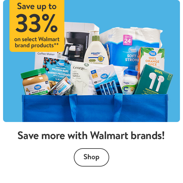 Save up to 33% on select Walmart brand products** - Save more with Walmart brands!