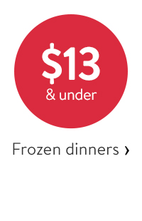 $13 & under - Frozen dinners