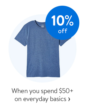 10% off - When you spend $50+ on everyday basics