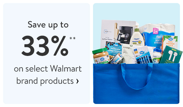 Save up to 33%** on select Walmart brand products