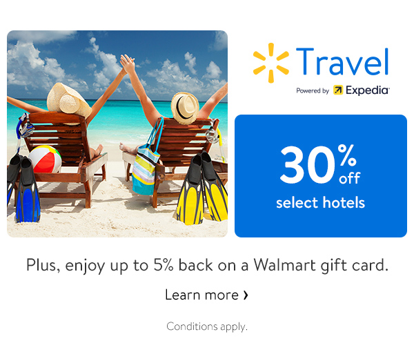 30% off select hotels - Plus, enjoy up to 5% back on a Walmart gift card. Conditions apply.