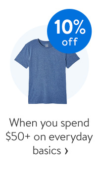 10% off - When you spend $50+ on everyday basics