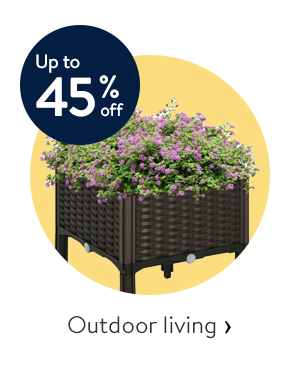 Outdoor living - Up to 45% off