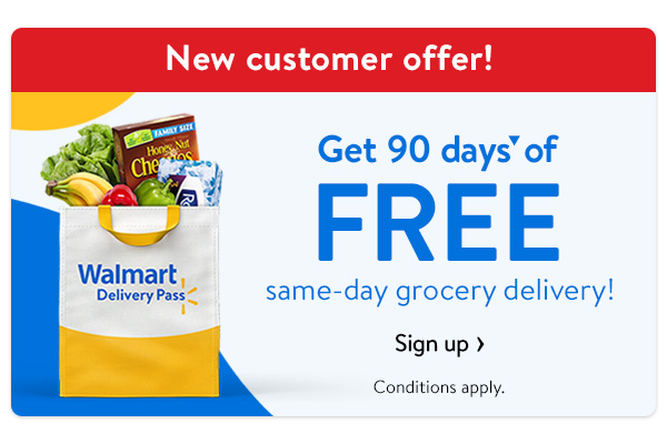 New customer offer! Get 90 days▼ of FREE same-day grocery delivery! Conditions apply.