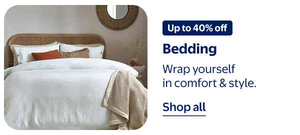 Up to 40% off - Bedding - Wrap yourself in comfort & style.