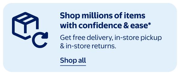 Shop millions of items with confidence & ease* - Get free delivery, in-store pickup & in-store returns.