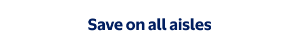 Save on all aisles