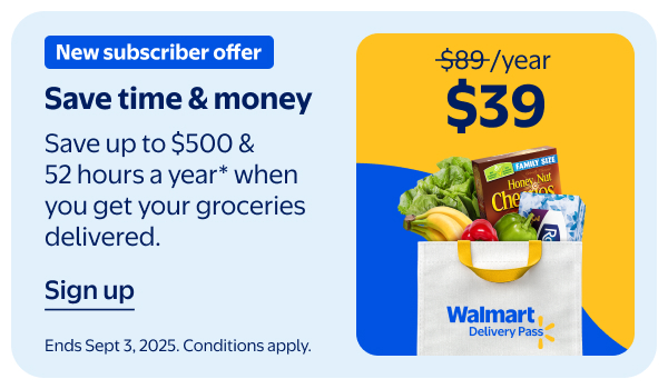 New subscriber offer - Save time & money - Save up to $500 & 52 hours a year* when you get your groceries delivered. Ends Sept 3, 2025. Conditions apply.