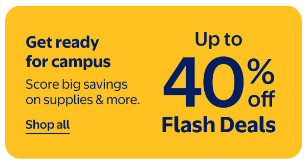 Up to 40% off - Flash Deals - Get ready for campus - Score big savings on supplies & more.
