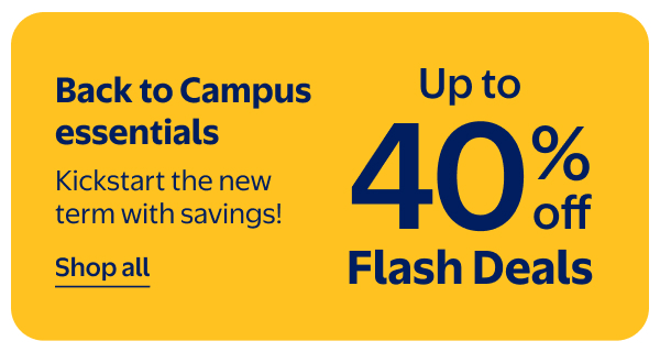 Up to 40% off - Flash Deals - Back to Campus essentials - Kickstart the new term with savings!