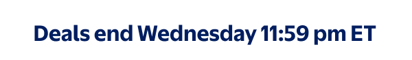 Deals end Wednesday 11:59 pm ET