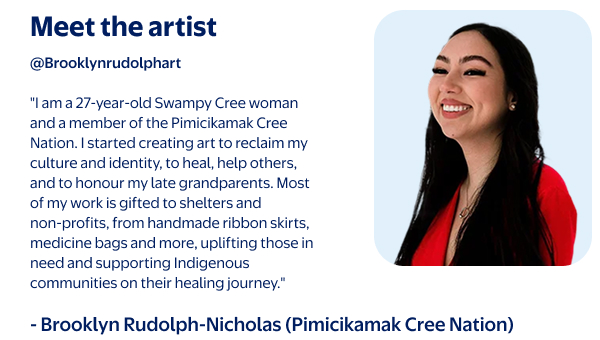 Meet the artist - Brooklyn Rudolph-Nicholas (Pimicikamak Cree Nation)