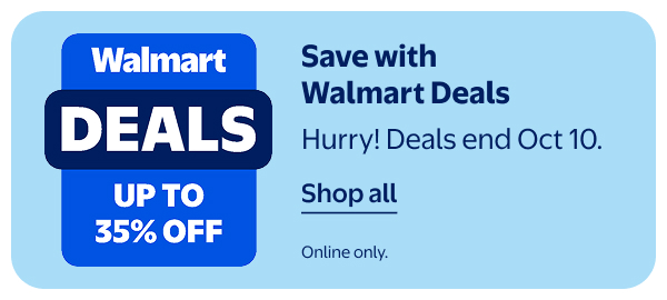 Save with Walmart Deals - Hurry! Deals end Oct 10. Online only.