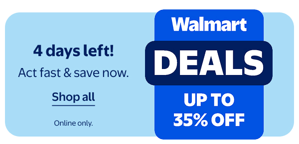 Walmart DEALS - UP TO 35% OFF - 4 days left! Act fast & save now. Online only.