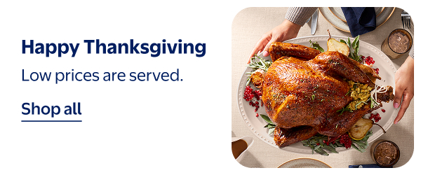 Happy Thanksgiving - Low prices are served.