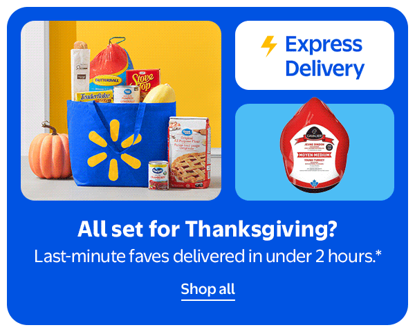 Express Delivery - All set for Thanksgiving? Last-minute faves delivered in under 2 hours.*