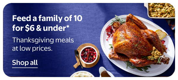 Feed a family of 10 for $6 & under* - Thanksgiving meals at low prices.