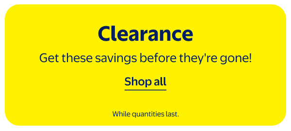 Clearance - Get these savings before they're gone! While quantities last.