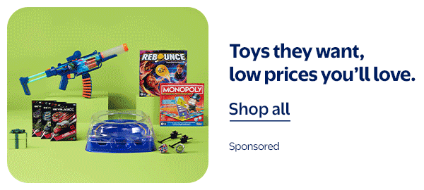 Toys they want, low prices you’ll love