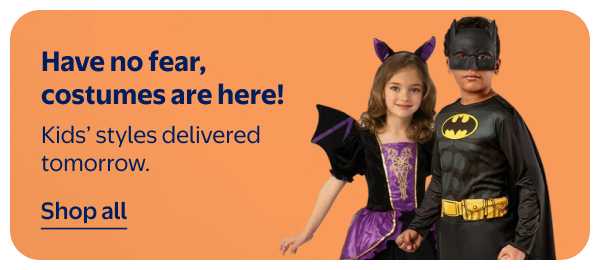 Have no fear, costumes are here! Kids’ styles delivered tomorrow.