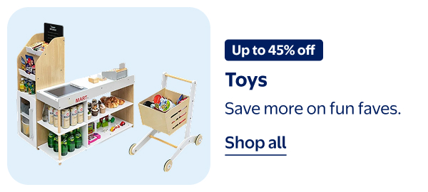 Up to 45% off - Toys - Save more on fun faves.