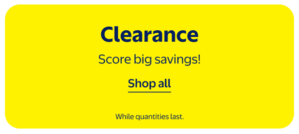 Clearance - Score big savings! While quantities last.
