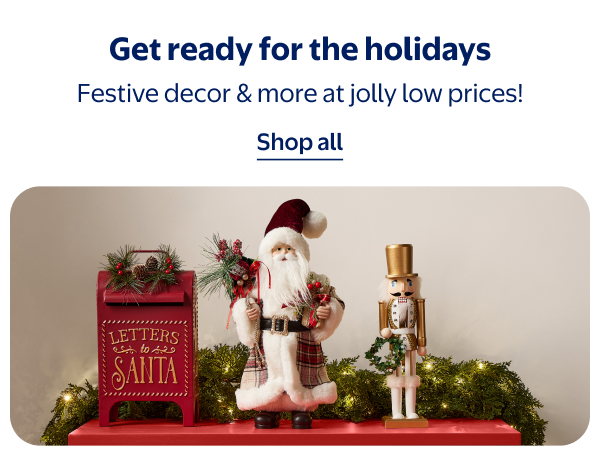 Get ready for the holidays - Festive decor & more at jolly low prices!