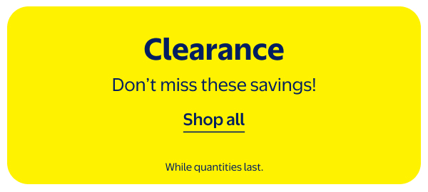 Clearance - Don’t miss these savings! While quantities last.