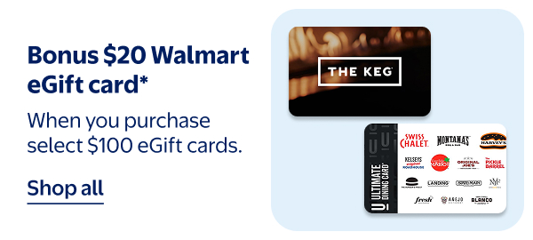 Bonus $20 Walmart eGift card* - When you purchase select $100 eGift cards.