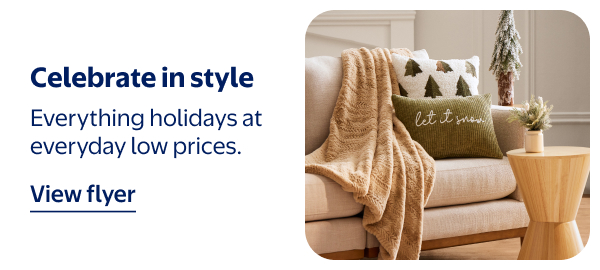 Celebrate in style - Everything holidays at everyday low prices.
