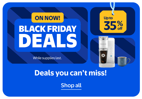 ON NOW! BLACK FRIDAY DEALS - Up to 35% off - Deals you can’t miss! While supplies last.