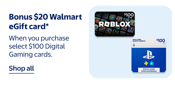Bonus $20 Walmart eGift card* - When you purchase select $100 Digital Gaming cards.