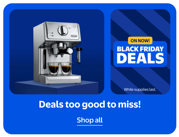 ON NOW! BLACK FRIDAY DEALS - Deals too good to miss! While supplies last.