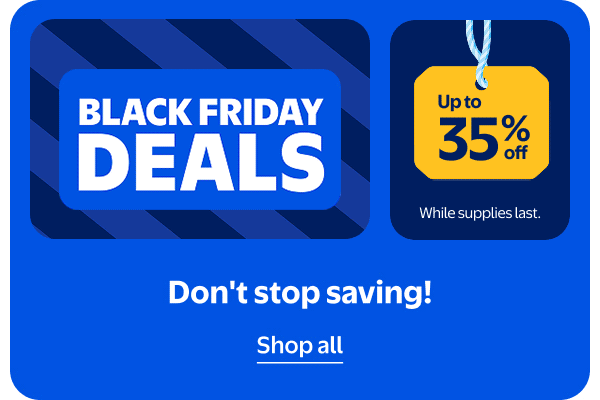 ON NOW! BLACK FRIDAY DEALS - Up to 35% off - Don't stop saving! While supplies last.