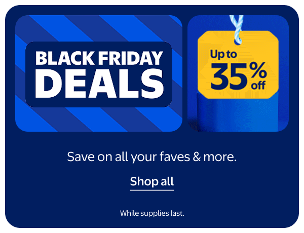 BLACK FRIDAY DEALS - Up to 35% off - Save on all your faves & more. While supplies last.